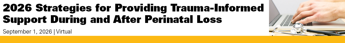 2026 Strategies for Providing Trauma-Informed Support During and After Perinatal Loss Banner